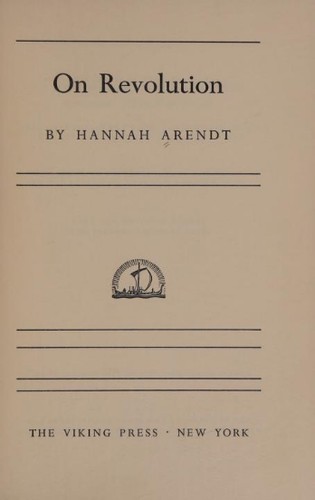 Hannah Arendt: On revolution. (1963, Viking Press)