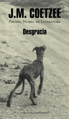 J. M. Coetzee: Desgracia (Spanish language, 2009, Mondadori)