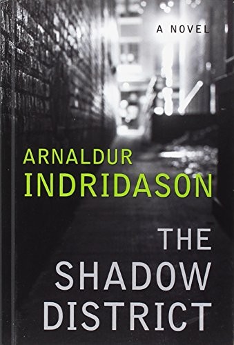 Arnaldur Indridason: The Shadow District (Hardcover, 2018, Thorndike Press Large Print)