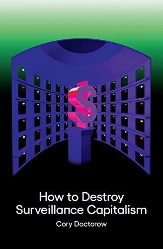 How to Destroy Surveillance Capitalism (2021, Medium Editions)