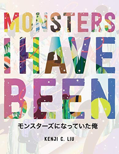 Kenji C. Liu: Monsters I Have Been (Paperback, 2019, Alice James Books)