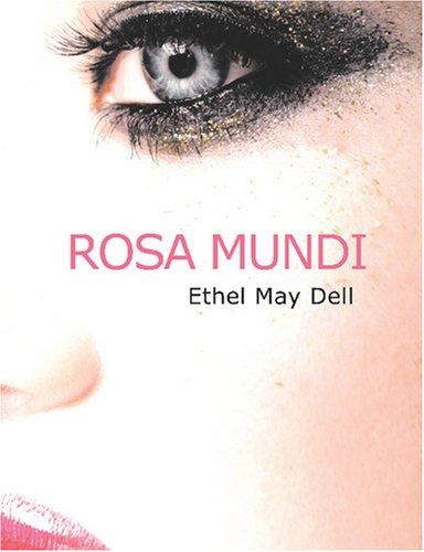 Ethel M. Dell: Rosa Mundi (Large Print Edition) (Paperback, 2007, BiblioBazaar)