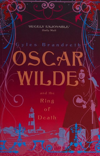 Gyles Daubeney Brandreth: Oscar Wilde and the ring of death (2009, John Murray)