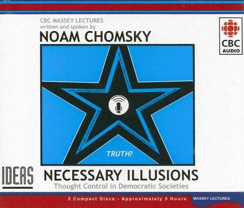 Noam Chomsky: Necessary Illusions (2005, Canadian Broadcasting Corporation (CBC Audio))