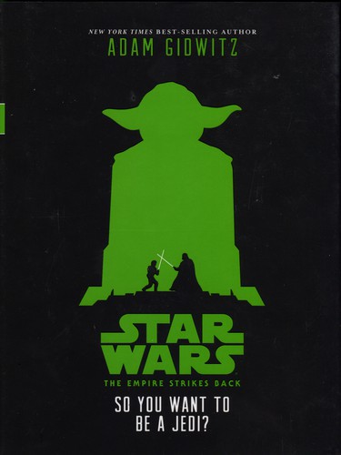 Adam Gidwitz: So You Want to Be a Jedi? (2015, Disney LucasFilm Press)