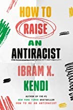 Ibram X. Kendi: How to Raise an Antiracist (2022, Random House Publishing Group)