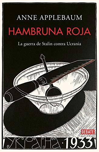 Anne Applebaum: Hambruna Roja : la Guerra de Stalin Contra Ucrania / Red Famine (Spanish language, 2022, Penguin Random House Grupo Editorial)