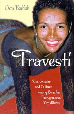 Don Kulick: Travesti (1998, University of Chicago Press)