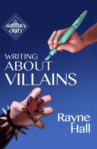 Rayne Hall: Writing About Villains (Paperback, 2015, CreateSpace Independent Publishing Platform)