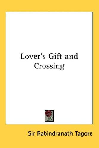 Rabindranath Tagore: Lover's Gift and Crossing (Hardcover, 2004, Kessinger Publishing, LLC)