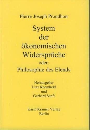 Pierre-Joseph Proudhon: System der ökonomischen Widersprüche (German language, 2003, Karin Kramer Verlag)