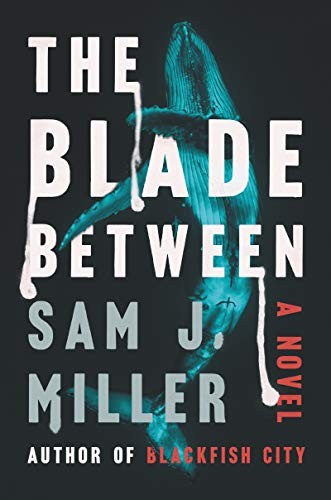 Sam J. Miller: The Blade Between (Hardcover, Ecco)