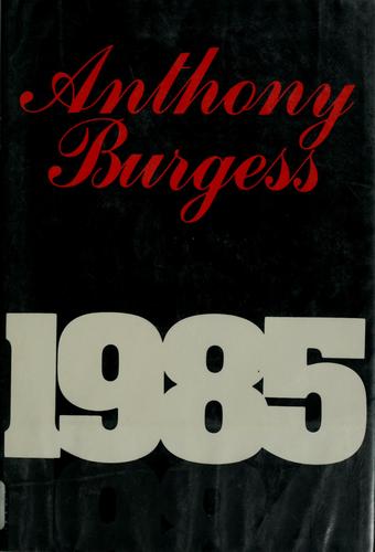 Anthony Burgess: 1985 (1978, Little, Brown)