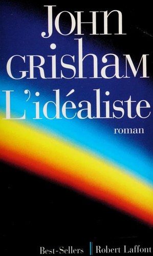 John Grisham, John Grisham: L'idealiste (Paperback, 1999, Robert Laffont)