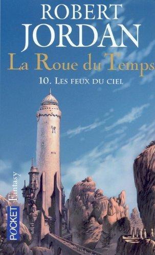 Robert Jordan: Les Feux du Ciel (La Roue du Temps, #10) (French language)
