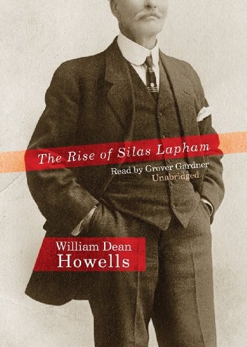 William Dean Howells: The Rise of Silas Lapham (AudiobookFormat, 2012, Blackstone Audio, Inc.)