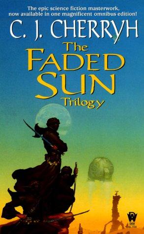 C.J. Cherryh, C. J. Cherryh: The Faded Sun Trilogy (Kesrith, Shon'jir, Kutath) (2000, DAW Books)