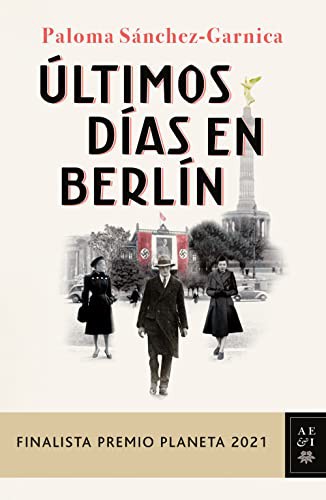 Paloma Sánchez-Garnica: Últimos días en Berlín (Hardcover, 2021, Editorial Planeta)