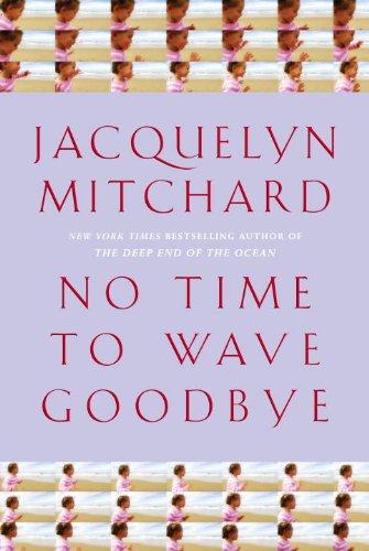 Jacquelyn Mitchard: No time to wave goodbye (2009, Random House)