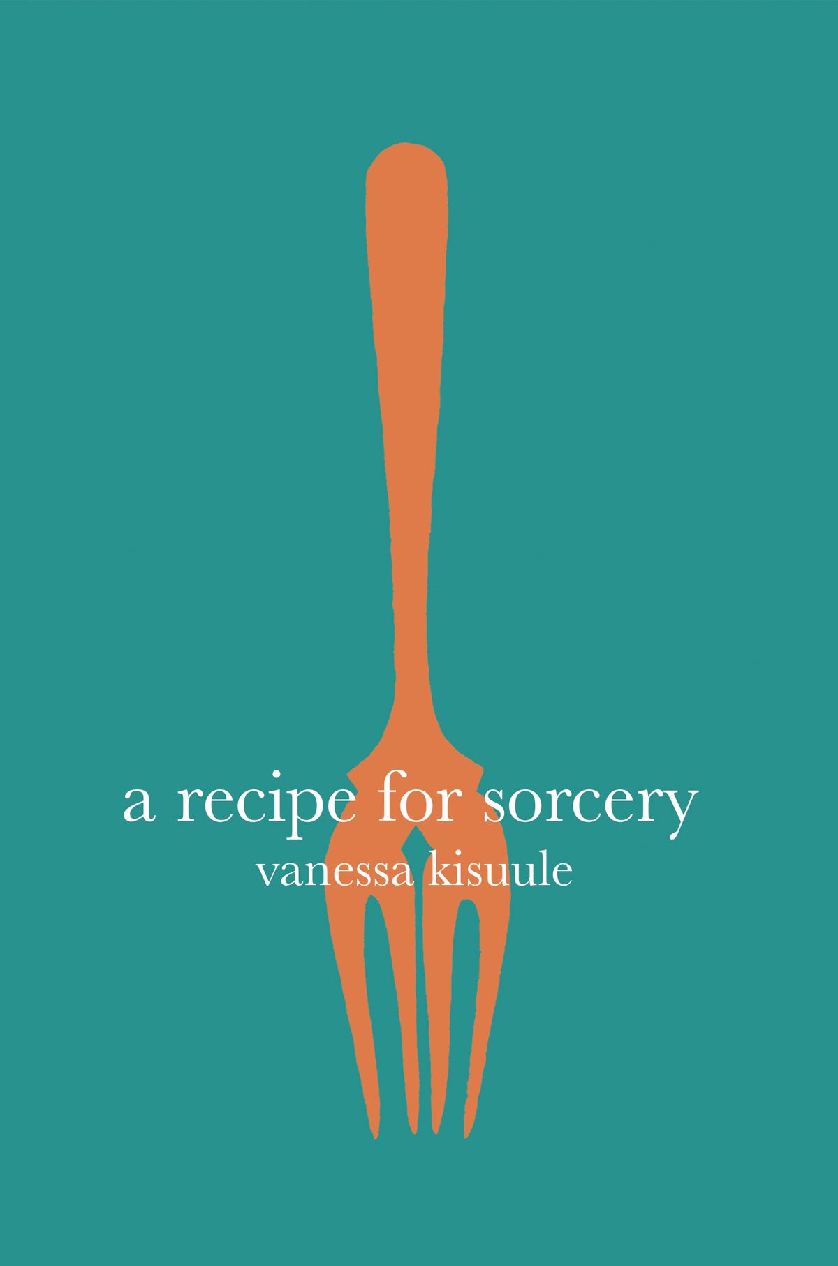 Vanessa Kisuule: A Recipe for Sorcery (Paperback, Burning Eye Books)
