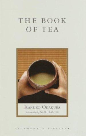 Okakura Kakuzo: The book of tea (2003, Shambhala, Distributed in the U.S. by Random House)