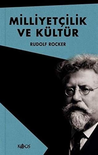 Rudolf Rocker: Milliyetcilik ve Kültür (Paperback, 2019, Kaos Yayınları)