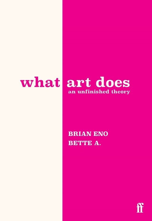 Bette Adriaanse, Brian Eno: What Art Does (2025, Faber & Faber, Limited)