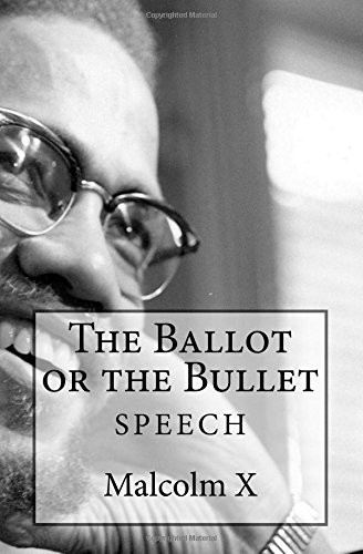 Malcolm X, Simon Starr: The Ballot or the Bullet (Paperback, 2018, Createspace Independent Publishing Platform, CreateSpace Independent Publishing Platform)