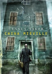 China Miéville: This Census-Taker (2016, Subterranean)