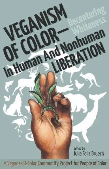 Julia Feliz Brueck: Veganism of Color (Paperback, 2019, Sanctuary Publishers)