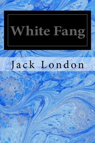 Jack London: White Fang (2014, CreateSpace Independent Publishing Platform)