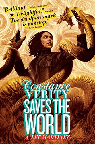 A. Lee Martinez: Constance Verity Saves the World (Hardcover, 2018, Gallery / Saga Press)