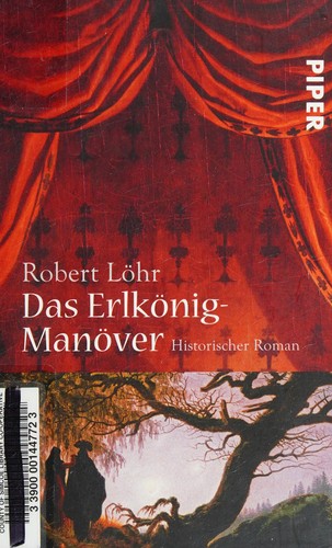 Robert Löhr: Das Erlkönig-Manöver (2008, Piper Verlag Gmbh)