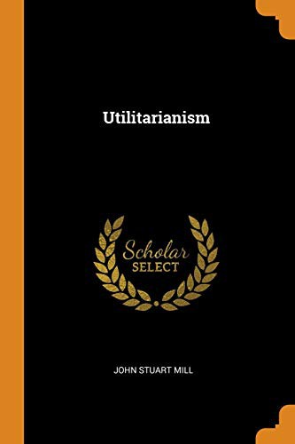 John Stuart Mill: Utilitarianism (Paperback, 2018, Franklin Classics)