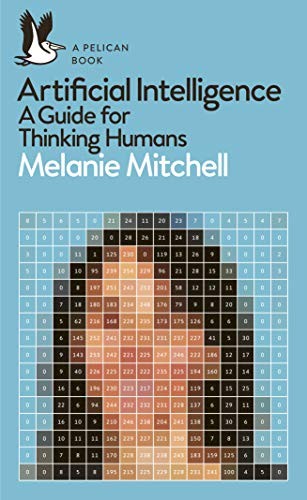 Melanie Mitchell: Artificial Intelligence (2020, Penguin Books, Limited, Pelican)