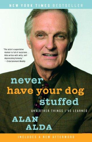 Alan Alda: Never Have Your Dog Stuffed (Paperback, 2006, Random House Trade Paperbacks)