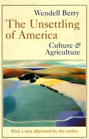 Wendell Berry: The Unsettling of America (Paperback, 1996, Sierra Club Books)