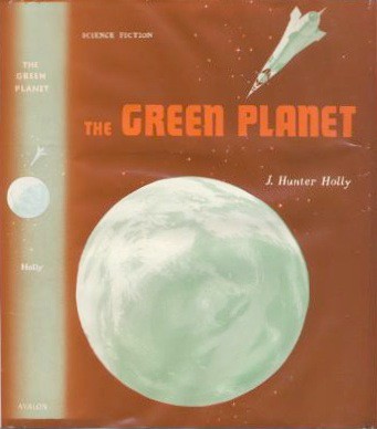 J. Hunter Holly: The Green Planet (Hardcover, 1960, Avalon Books)