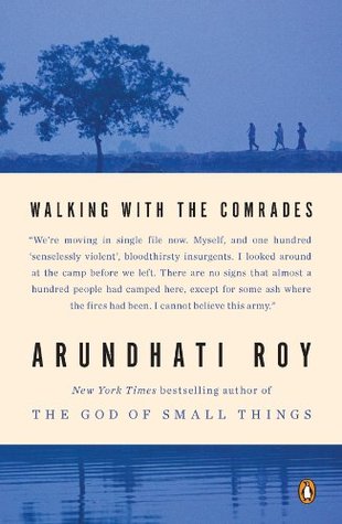 Arundhati Roy: Walking with the Comrades (2011, Penguin Books)