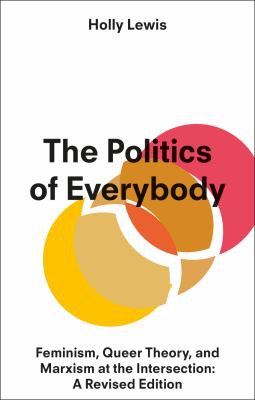 Holly Lewis: Politics of Everybody : Feminism, Queer Theory, and Marxism at the Intersection (2022, Zed Books, Limited)