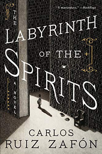 Carlos Ruiz Zafón: The Labyrinth of the Spirits: A Novel (Cemetery of Forgotten Books) (Paperback, 2019, Harper Perennial)