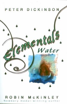 Peter Dickinson: Elementals  Water Collected by Peter Dickinson and Robin McKinley (2011, Corgi Children's)