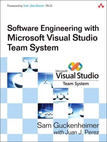 Sam Guckenheimer, Juan J. Perez: Software Engineering with Microsoft Visual Studio Team System (Microsoft .NET Development Series) (Paperback, 2006, Addison-Wesley Professional)