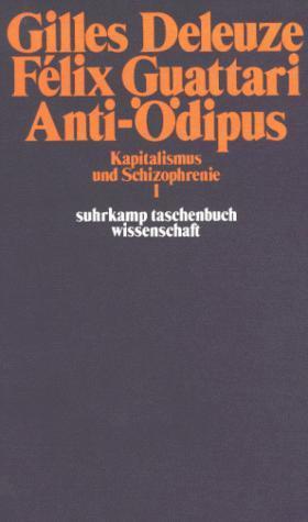 Gilles Deleuze, Félix Guattari: Anti-Ödipus (German language, 1977, Suhrkamp Verlag)