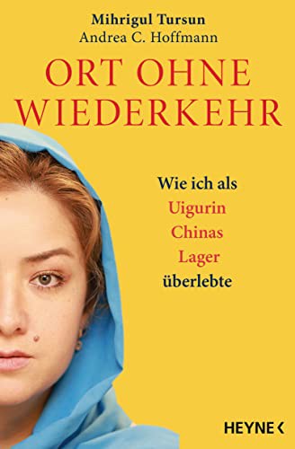 Mihrigul Tursun, Andrea C. Hoffmann: Ort ohne Wiederkehr (Paperback, 2022, Heyne Verlag)