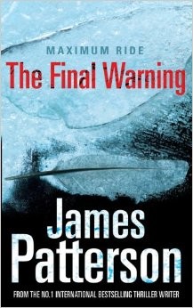 James Patterson: Maximum Ride - The Final Warning (Paperback, 2008, Random House UK Ltd)