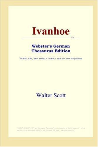 Sir Walter Scott: Ivanhoe (Webster's German Thesaurus Edition) (Paperback, 2006, ICON Group International, Inc.)