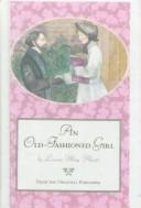 Louisa May Alcott: An Old-Fashioned Girl (Hardcover, 1999, Rebound by Sagebrush)