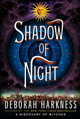 Deborah E. Harkness: Shadow of Night (2012, Viking)