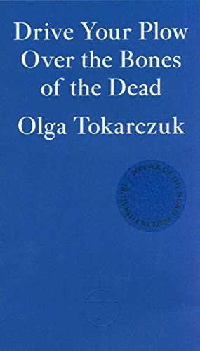Olga Tokarczuk: Drive your Plow over the Bones of the Dead (Paperback, 2019, Fitzcarraldo Editions)